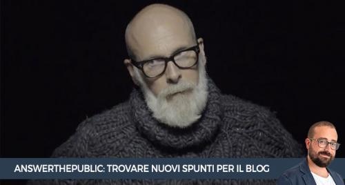 AnswerThePublic: Come trovare nuovi spunti per il blog