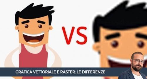 Che differenza c&rsquo;&egrave; tra una grafica vettoriale e una raster?