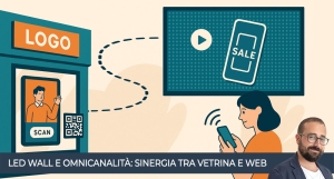 Come integrare insegne digitali e LED wall in una strategia di comunicazione omnicanale
