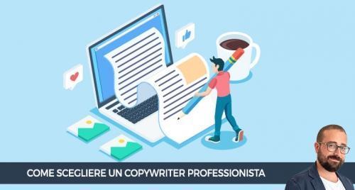 Come scegliere un copywriter professionista adatto a te