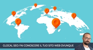 Glocal SEO: fai conoscere il tuo sito web in tutto il mondo