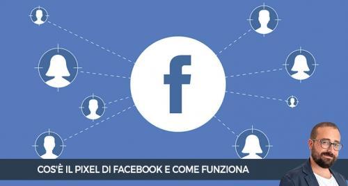 Cos'&egrave; il pixel di Facebook e come funziona