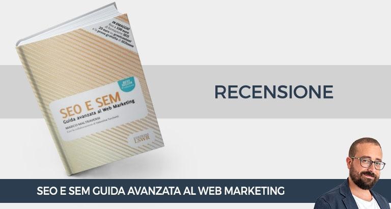 recensione-seo-sem-guida-avanzata-al-web-marketing-marco-maltraversi