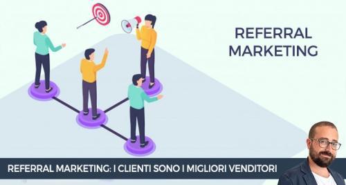 Referral in Marketing, i tuoi clienti sono i tuoi migliori venditori