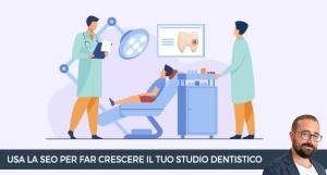 Come usare la SEO per far crescere il tuo studio dentistico