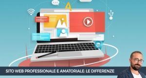 Qual &egrave; la differenza tra un sito web professionale e uno amatoriale?