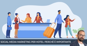 Social media marketing per hotel, ecco perch&egrave; &egrave; importante per il tuo albergo